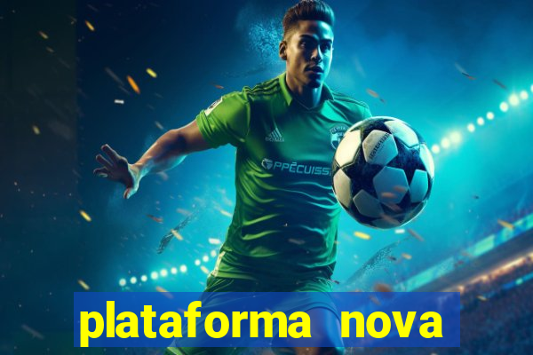 plataforma nova pagando muito